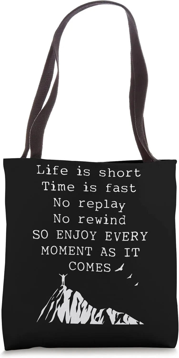 Life is short Time is fast No replay No rewind Tote Bag