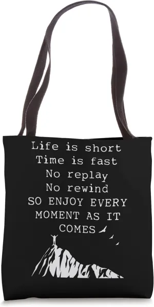 Life is short Time is fast No replay No rewind Tote Bag